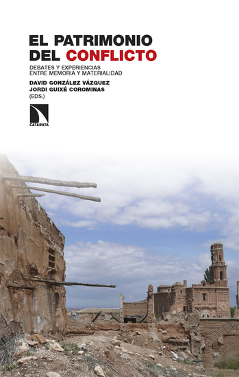 El patrimonio del conflicto - Debates y experiencias entre memoria y materialidad - cover