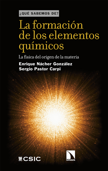 La formación de los elementos químicos - La física del origen de la materia - cover