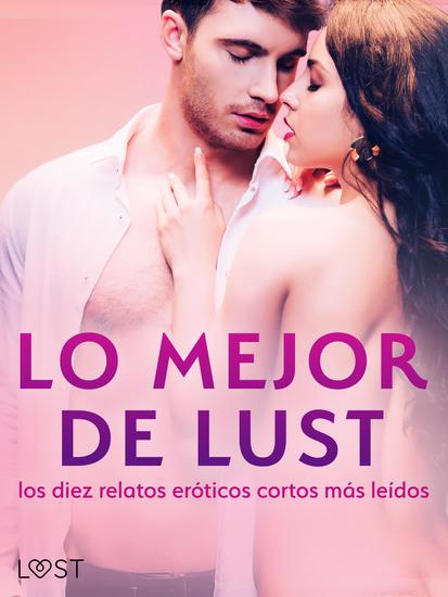Lo mejor de Lust: los diez relatos eróticos cortos más leídos - cover