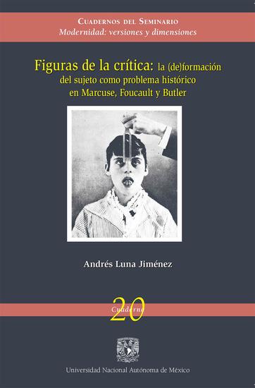 Figuras de la crítica: La (de) formación del sujeto como problema histórico en Marcuse Foucault y Butler - cover