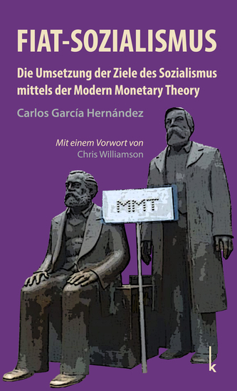 Fiat-Sozialismus - Die Umsetzung der Ziele des Sozialismus mittels der Modern Monetary Theory - cover