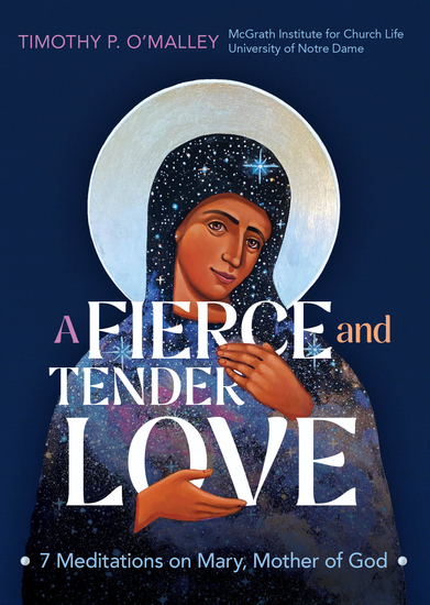 A Fierce and Tender Love - 7 Meditations on Mary Mother of God - cover