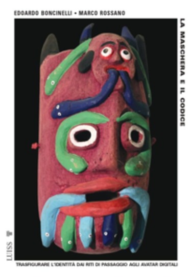 La maschera e il codice - Trasfigurare l'identità dai riti di passaggio agli avatar digitali - cover