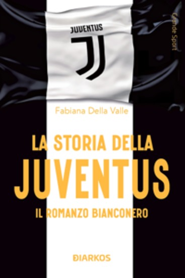 La storia della Juventus - Il romanzo bianconero - cover