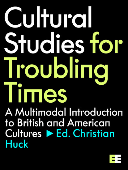Cultural Studies for Troubling Times - A Multimodal Introduction to British and American Cultures - cover