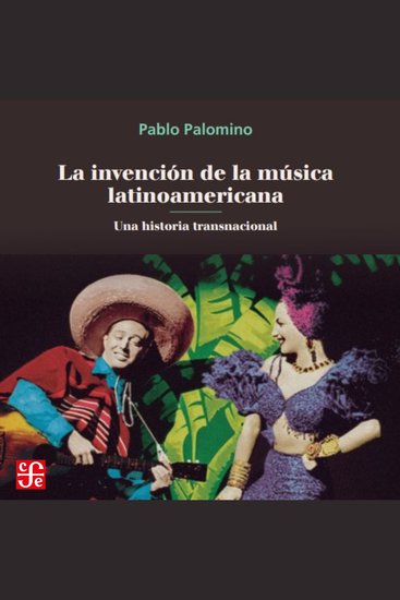 La invención de la música latinoamericana - Una historia transnacional - cover