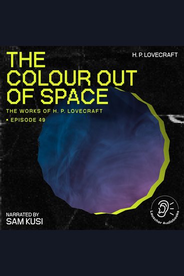 Colour out of Space The (The Work of H P Lovecraft Episode 49) - cover