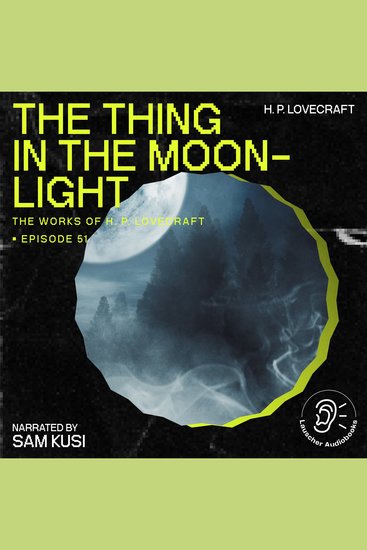 Thing in the Moonlight The (The Work of H P Lovecraft Episode 51) - cover