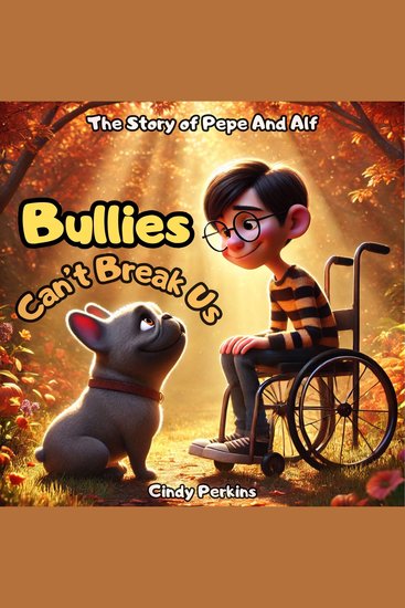 Bullies Can't Break Us - The Story of Pepe and Alf - cover