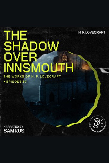 Shadow over Innsmouth The (The Work of H P Lovecraft Episode 57) - cover