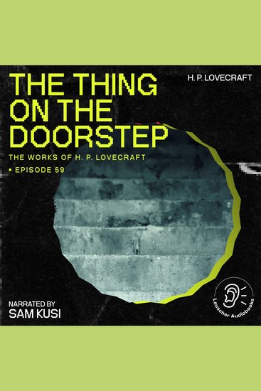 Thing on the Doorstep The (The Work of H P Lovecraft Episode 59) - cover