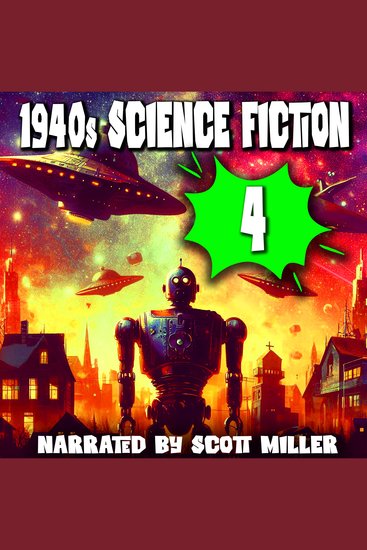 1940s Science Fiction 4 - 16 Classic Science Fiction Short Stories From the 1940s - From Martian Duels to Time Twists—1940s Sci-Fi at Its Best - cover
