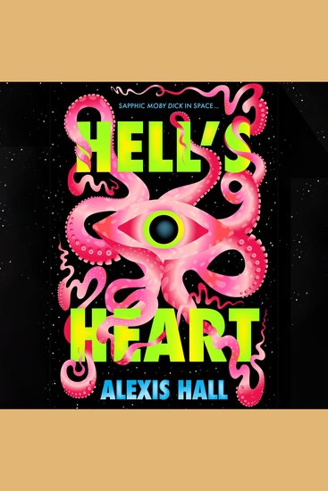 Hell's Heart - Moby Dick in space - a queer speculative reimagining of Melville's classic adventure - cover