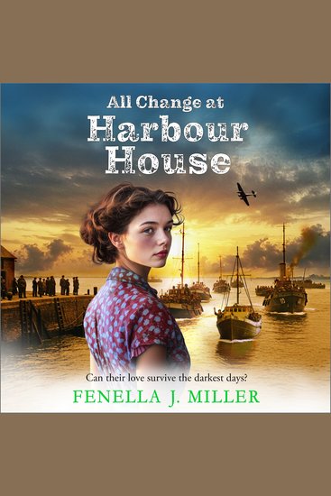 All Change at Harbour House - A tale of love in the darkest of times by Fenella J Miller - cover