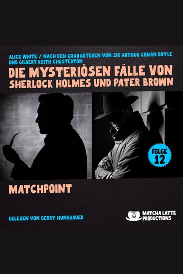 Matchpoint (Die mysteriösen Fälle von Sherlock Holmes und Pater Brown Folge 12) - cover