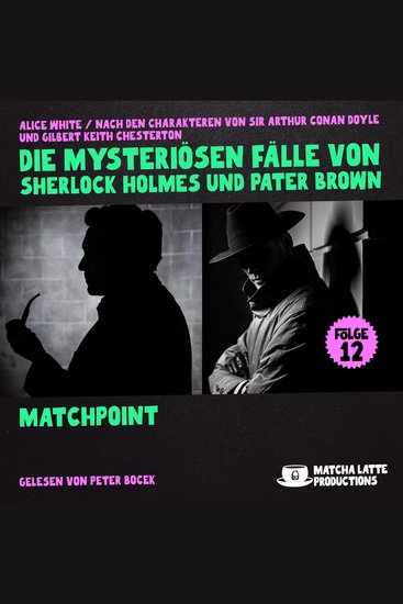 Matchpoint (Die mysteriösen Fälle von Sherlock Holmes und Pater Brown Folge 12) - cover