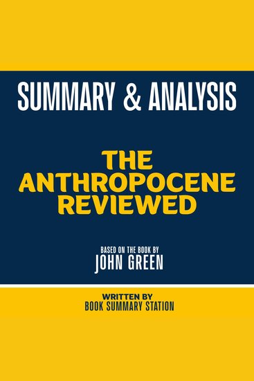 Summary & Analysis - The Anthropocene Reviewed - Based On The Book By John Green - cover