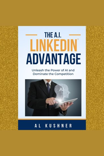 The AI LinkedIn Advantage - Unleash the Power of AI and Dominate the Competition - cover