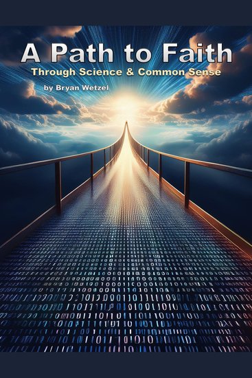 A Path to Faith through Science and Common Sense - For those in search of a reason to believe! - cover
