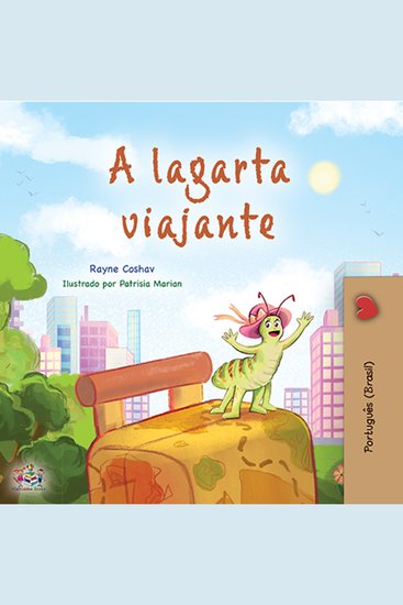 lagarta viajante A (Portuguese Brazilian Edition) - The Traveling Caterpillar (Portuguese Brazilian Edition) - cover