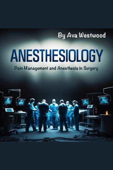 Anesthesiology - Pain Management and Anesthesia in Surgery - cover