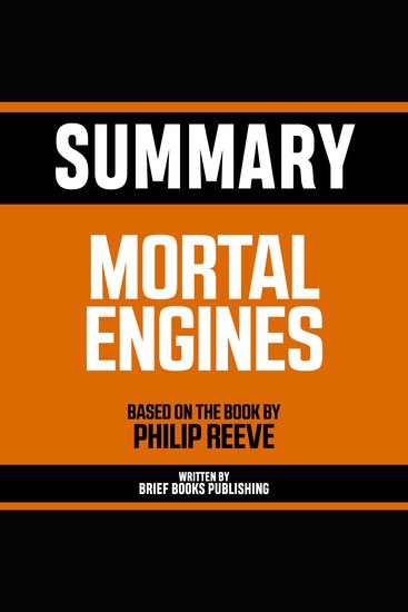 Summary - Mortal Engines - Based On The Book By Philip Reeve - cover
