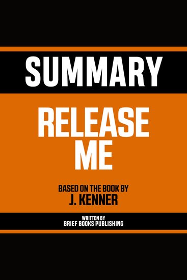Summary - Release Me - Based On The Book By J Kenner - cover