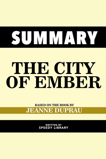 Summary - The City Of Ember - Based On The Book By Jeanne Duprau - cover