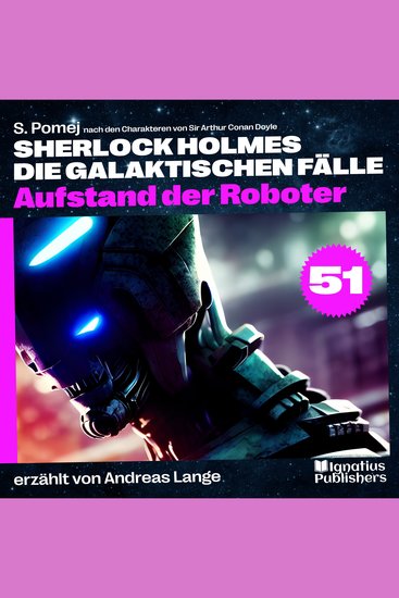 Aufstand der Roboter (Sherlock Holmes - Die galaktischen Fälle Folge 51) - cover