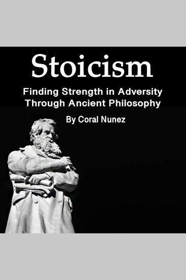 Stoicism - Finding Strength in Adversity Through Ancient Philosophy - cover