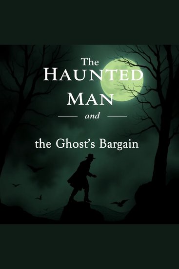 The Haunted Man and the Ghost's Bargain - cover