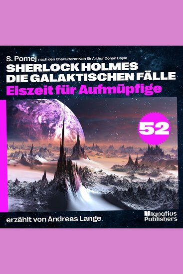 Eiszeit für Aufmüpfige (Sherlock Holmes - Die galaktischen Fälle Folge 52) - cover