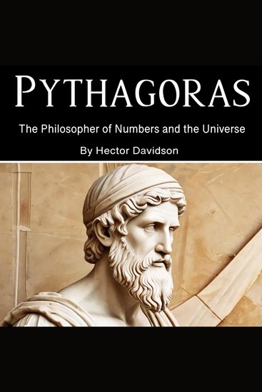 Pythagoras - The Philosopher of Numbers and the Universe - cover