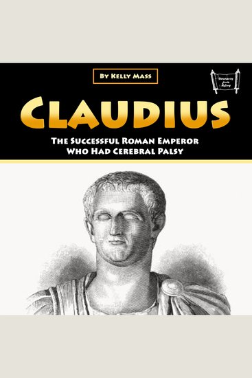 Claudius - The Successful Roman Emperor Who Had Cerebral Palsy - cover
