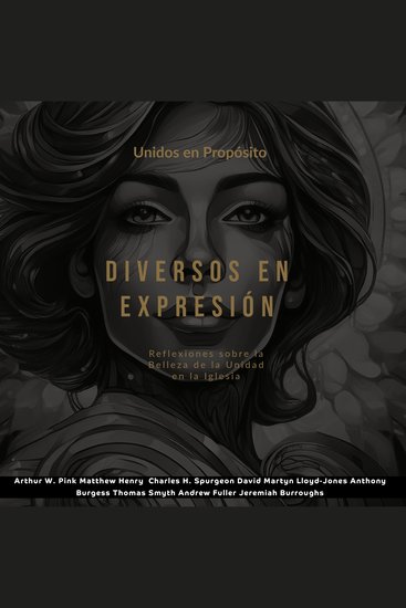 Unidos en Propósito Diversos en Expresión - Reflexiones sobre la Belleza de la Unidad en la Iglesia - cover