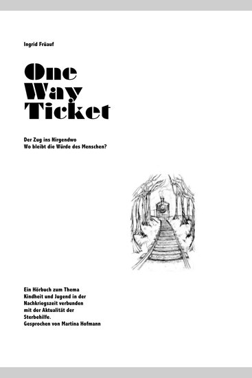 One way ticket - Der Zug ins Nirgendwo Wo bleibt die Würde des Menschen? - cover