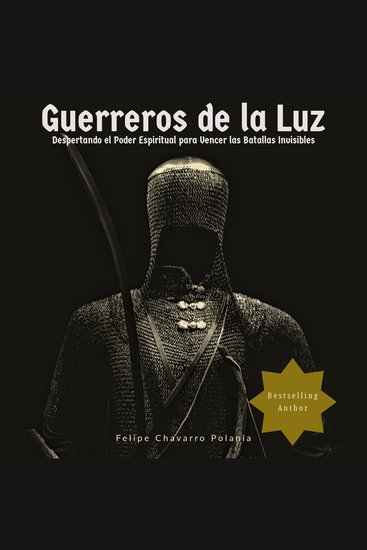 Guerreros de la Luz - Despertando el Poder Espiritual para Vencer las Batallas Invisibles - cover