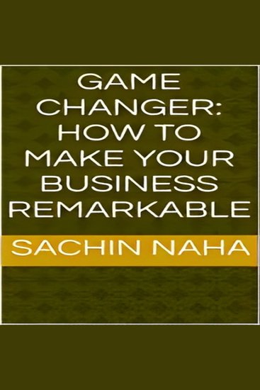 Game Changer: How to Make Your Business Remarkable - cover