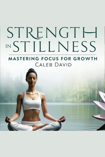 Strength in Stillness - Mastering Focus for Growth - cover