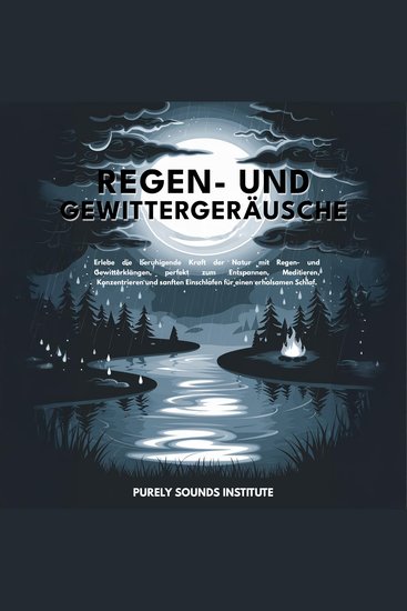 Regen- und Gewittergeräusche: Erlebe die beruhigende Kraft der Natur mit Regen- und Gewitterklängen perfekt zum Entspannen Meditieren Konzentrieren und sanften Einschlafen für einen erholsamen Schlaf - cover
