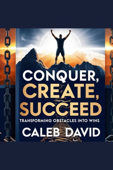 Conquer Create Succeed - Transforming Obstacles Into Wins - cover