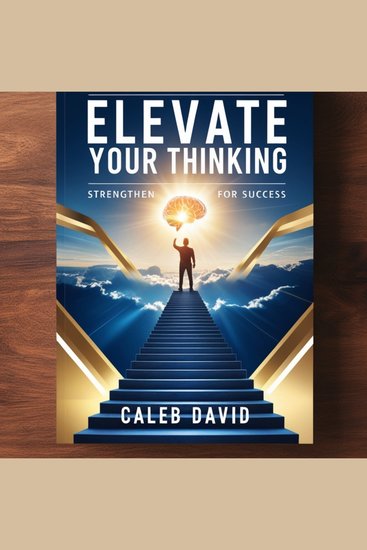 Elevate Your Thinking - Strengthen Mindsets for Success - cover