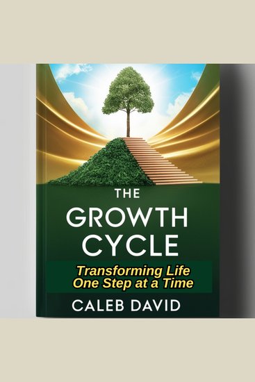 The Growth Cycle - Transforming Life One Step at a Time - cover