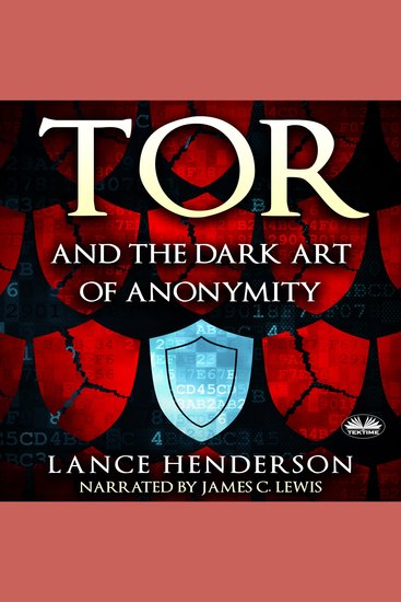 Tor And The Dark Art Of Anonymity - cover