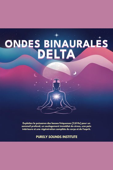 Ondes binaurales delta : Exploitez la puissance des basses fréquences [28 Hz] pour un sommeil profond un soulagement immédiat du stress une paix intérieure et une régénération complète du corps et de l’esprit - cover