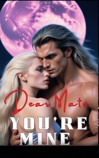 Dear Mate You're Mine 1 - A Paranormal Revenge Second Chance Werewolf Shifter Romance - cover