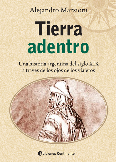 Tierra adentro - Una historia argentina del siglo XIX a través de los ojos de los viajeros - cover