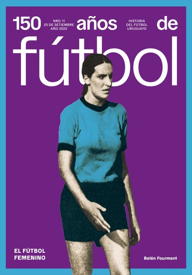 150 años de fútbol El fútbol femenino - Historia del fútbol uruguayo - cover