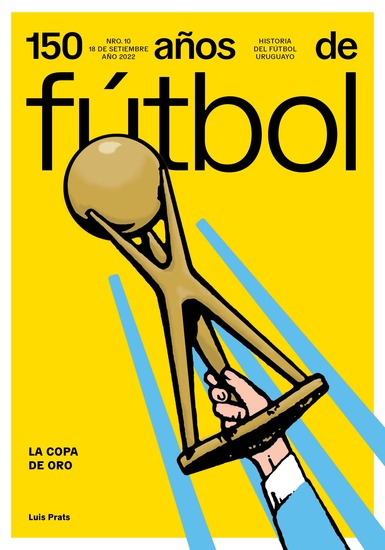 150 años de fútbol La Copa de Oro - Historia del fútbol uruguayo - cover