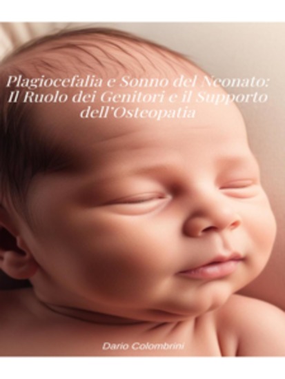 Plagiocefalia e Sonno del Neonato: Il Ruolo dei Genitori e il Supporto dell’Osteopatia - cover
